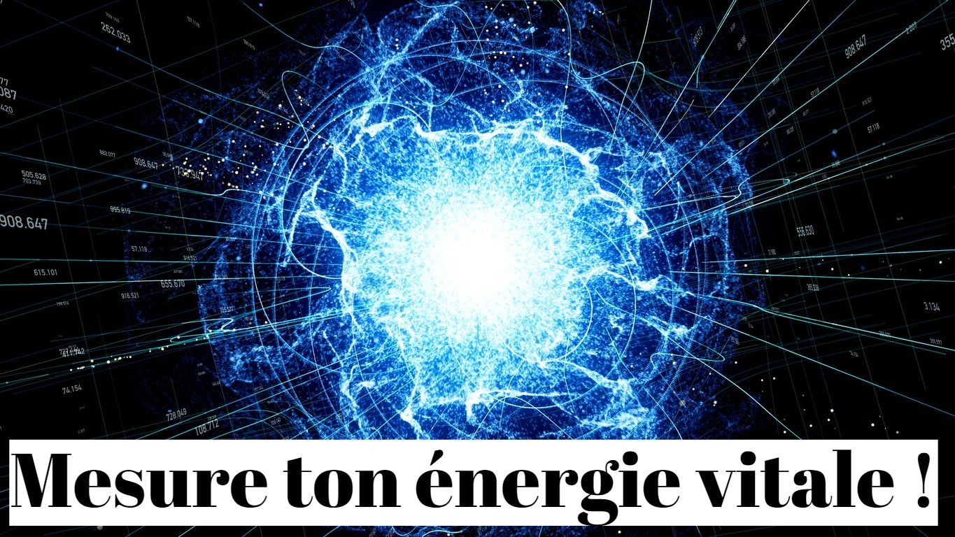 Comment mesurer son niveau d'énergie vitale ?