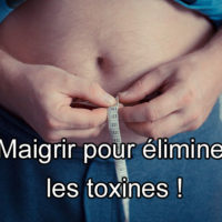 Comment éliminer les toxines intestinales pour maigrir ?