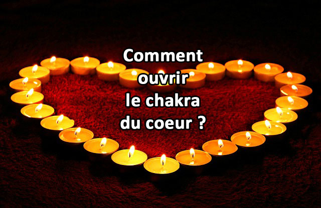 Comment ouvrir le chakra du coeur ?