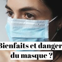 Bienfaits et dangers du masque obligatoire: la vérité?